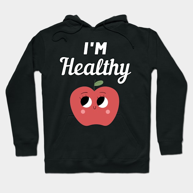 I'm Healthy Apple Hoodie by FunnyStylesShop